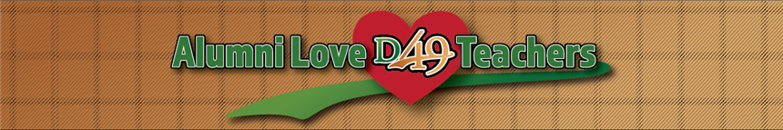 Alumni Love D49 Teachers
